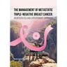 The Management of Metastatic Triple-Negative Breast Cancer: An Integrated and Expeditionary Approach