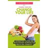 Change Your Diet, Change Your Life: Intermittent Fasting and Revolutionary Nutrition