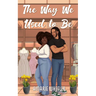 The Way We Used To Be