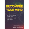 Decompile Your Mind: An Engineer's Guide to Thoughts and Emotions