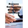 Business Outsourcing Strategies that Work