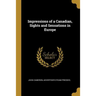 Impressions of a Canadian, Sights and Sensations in Europe