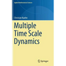 Multiple Time Scale Dynamics
