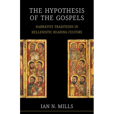 The Hypothesis of the Gospels: Narrative Traditions in Hellenistic Reading Culture