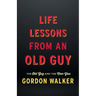 Life Lessons From an Old Guy: The Old Guy and The New You