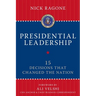 Presidential Leadership: 15 Decisions That Changed the Nation