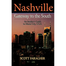 Nashville: Gateway to the South: An Insider's Guide to Music City, U.S.A.