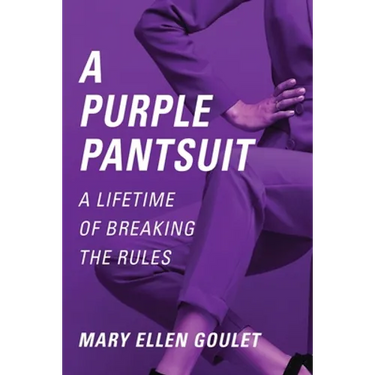 A Purple Pantsuit: A Lifetime of Breaking the Rules