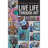 Live Life Through Art