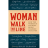 Woman Walk the Line: How the Women in Country Music Changed Our Lives