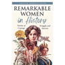 Remarkable Women in History: Stories of Courage, Struggle and Success