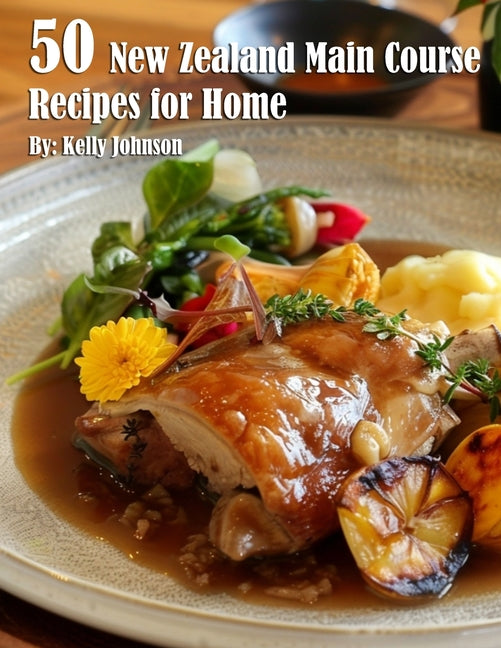 50 New Zealand Main Course Recipes for Home - Paperback by Books by splitShops