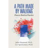 A Path Made by Walking: Process Work in Practice