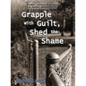 Grapple with Guilt, Shed the Shame