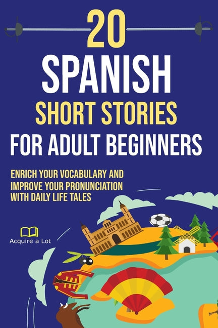 20 Spanish Short Stories for Adult Beginners: Enrich Your Vocabulary and Improve Your Pronunciation with Daily Life Tales - Paperback by Books by splitShops