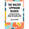 Walter Lippmann Reader: A Preface to Politics, Liberty and the News, Public Opinion, the Phantom Public