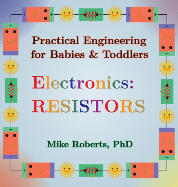 Practical Engineering for Babies & Toddlers - Electronics: Resistors - Hardcover by Books by splitShops