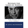 Beyond the Land of Narnia: The Story of C.S. Lewis