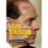 Silvio Berlusconi: Television, Power and Patrimony