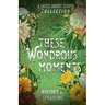 These Wondrous Moments