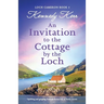 An Invitation to the Cottage by the Loch: Uplifting and gripping Scottish fiction full of family secrets