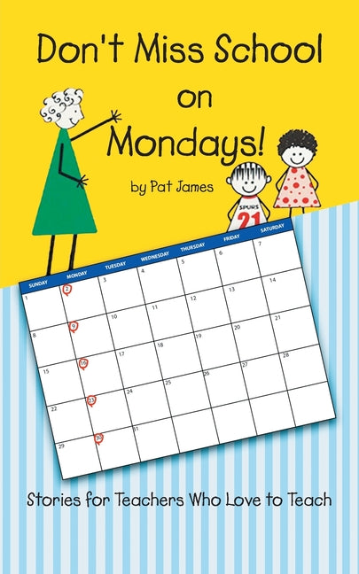 Don't Miss School on Mondays!: Stories for Teachers Who Love to Teach - Paperback by Books by splitShops