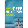 Living Deep in a Shallow World