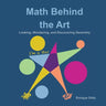 Math Behind the Art: Looking, Wondering, and Discovering Geometry