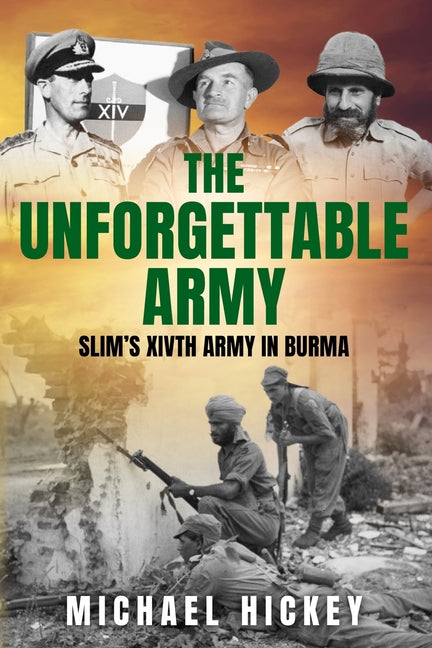 The Unforgettable Army: Slim's XIVth Army in Burma - Paperback by Books by splitShops