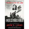 Indestructible: The Unforgettable Memoir of a Marine Hero at the Battle of Iwo Jima