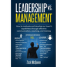 Leadership vs. Management: How to motivate and develop our team's capabilities through effective communication, coaching, and training
