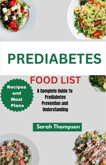 Prediabetes Food List: A Complete Guide to Prediabetes Prevention and Understanding - Paperback by Books by splitShops