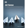 Jet Sense: The Philosophy and the Art of Jet Transport Design: The Philosophy and the Art of Jet Transport Design