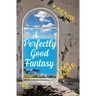 A Perfectly Good Fantasy: A Memoir