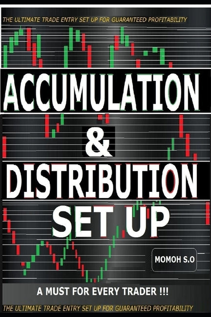 Accumulation & Distribution Set Up: The Ultimate Trade Entry Set Up for Guaranteed Profitability - Paperback by Books by splitShops