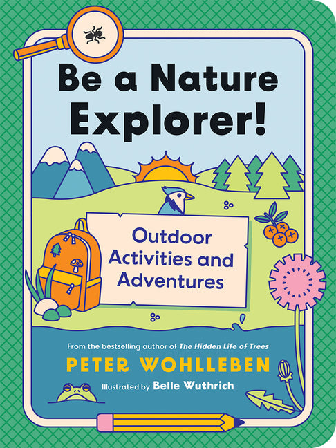 Be a Nature Explorer!: Outdoor Activities and Adventures - Paperback by Books by splitShops