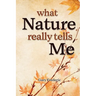 What Nature Really Tells Me