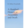 A Hundred Flowers to Awareness and Death