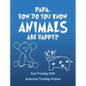 Papa, How Do You Know Animals Are Happy?