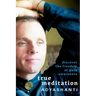 True Meditation: Discover the Freedom of Pure Awareness