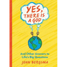 Yes, There Is a God. . . and Other Answers to Life's Big Questions