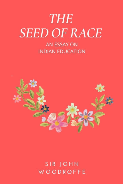 The Seed of Race: An Essay on Indian Education - Paperback by Books by splitShops