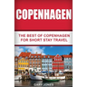 Copenhagen: The Best Of Copenhagen For Short Stay Travel