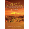 The Use of the Old Testament in a Wesleyan Theology of Mission