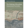 The Making of Brazilian Amazonian Societies: A Study in Ethnographic and Spatial History