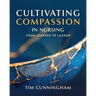 Cultivating Compassion in Nursing: From Learner to Leader