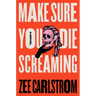 Make Sure You Die Screaming