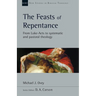 The Feasts of Repentance: From Luke-Acts to Systematic and Pastoral Theology Volume 49