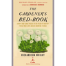 The Gardener's Bed-Book: The Gardener's Bed-Book: Short and Long Pieces to Be Read in Bed by Those Who Love Green Growing Things