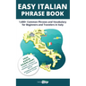 Easy Italian Phrase Book: 1,600+ Common Phrases and Vocabulary for Beginners and Travelers in Italy